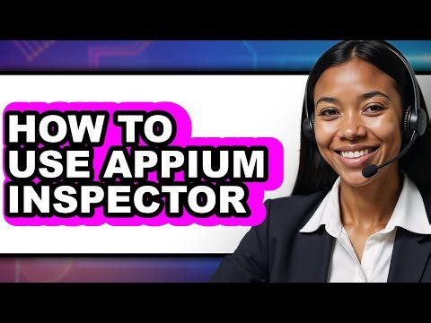How to Use Appium Inspector - Easy Guide