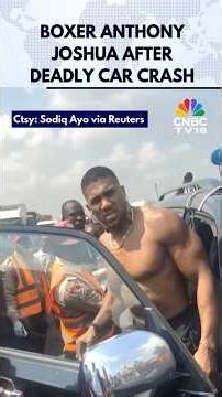 WATCH: Footage Shows Boxer Anthony Joshua After Deadly Car Crash in Nigeria | N18G
