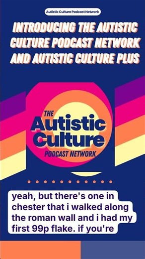 Introducing the Autistic Culture Podcast Network and Autistic Culture Plus | Autistic Advocacy