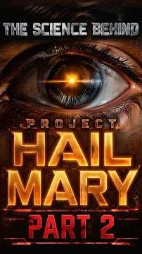 The Science Behind Project Hail Mary (Part 2)