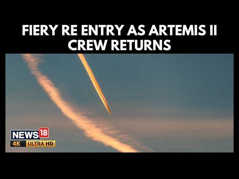 Artemis II Re-Entry Explained | Fiery Return, Blackout & High-Stakes Splashdown | N18G | 4K