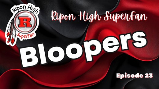 Bloopers Episode #23 - It's been over 6 months since our last round of bloopers and outtakes, so here are some more oopsies! (Mostly inspired by yesterday's outrageously mistake-filled episode that was a challenge to edit!) | Ripon High SuperFan