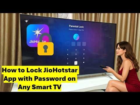 How to Lock JioHotstar App with Password on Any Smart TV