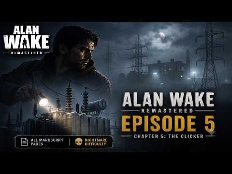 Alan Wake Remastered – The Clicker (Nightmare Difficulty & All Manuscript Pages) | Episode 5