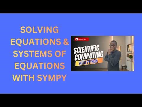 27. Solving Equations and Systems of Equations with SymPy