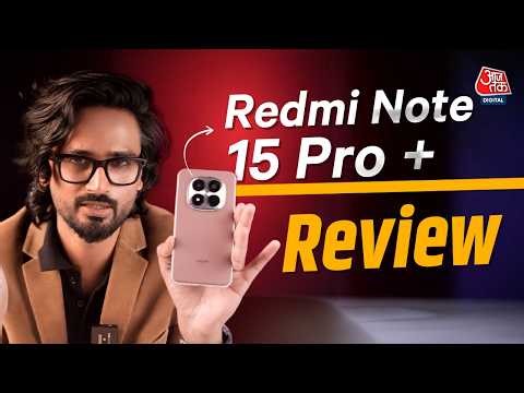 Redmi Note 15 Pro+ Review: मिड रेंज चैंप है ये स्मार्टफोन, लेकिन कुछ कमियां भी हैं! | Aaj Tak