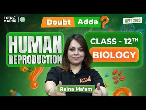 Human Reproduction Doubt Session LIVE | NCERT + NEET 2026 | Class 12 Biology | Raina Ma'am