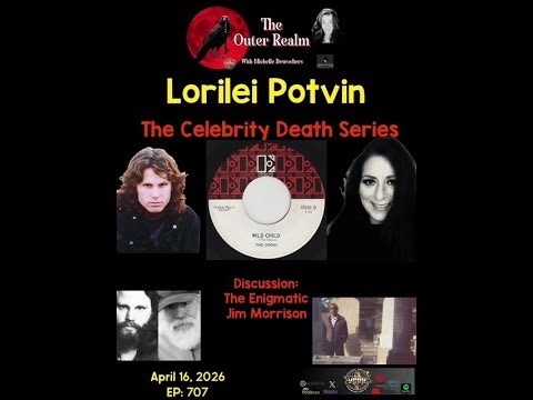 The Outer Realm - Celebrity Death Series - The Enignmatic Jim Morrison with Lorilei Potvin