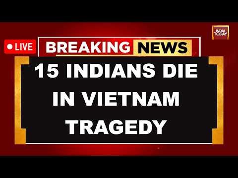 LIVE: 15 Indian Tourists Killed As Speedboat Capsizes Off Vietnam's Phu Quoc Island | India Today