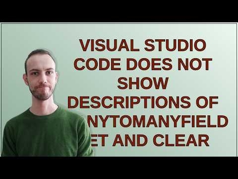 Visual Studio Code does not show descriptions of ManyToManyField set and clear