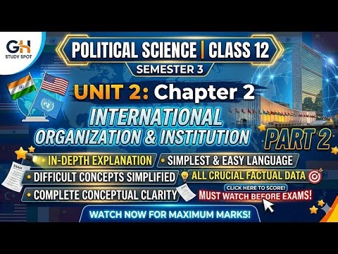International Organisation & Institution Part 2|Class 12 Semester-3 political science|Full Concept🔥