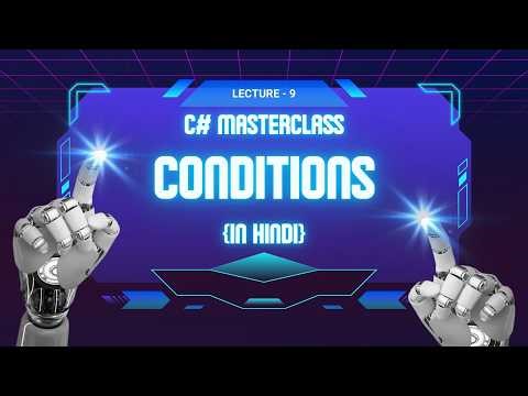 C# Conditions Made Easy With Coding Interview Preparation | C# Full Course Lecture 9 | In Hindi