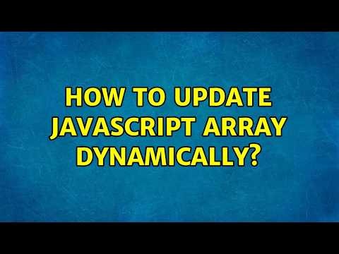 How to update JavaScript array dynamically? (2 Solutions!!)