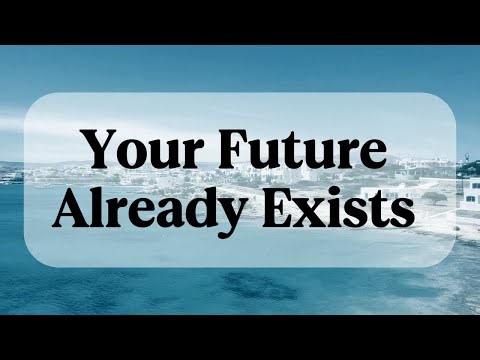 Your Future Self Already Exists — Here Is How to Become That Person