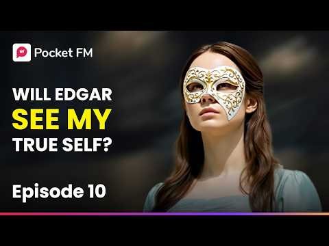 Ep 10 | Will Edgar See My True Self? | The Duke's Masked Bride | Pocket FM