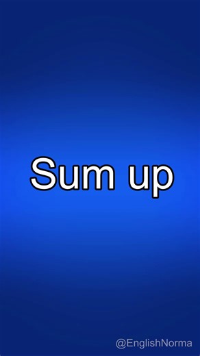 Phrasal verb Sum up with an example