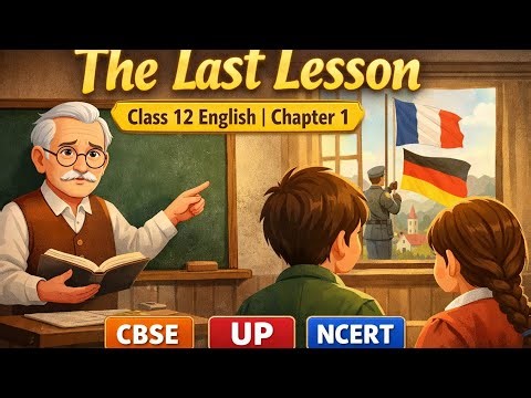 The last lesson class 12 l class 12 English Chapter 1| Animation | CBSE | UP | NCERT