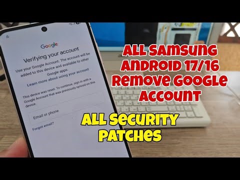 All Samsung Android 17/16, Remove Google Account, Bypass FRP. All Security Updates.