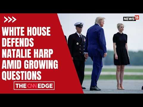 Trump Aide in Spotlight: White House Defends Natalie Harp Amid Controversy | US TOP NEWS | N18G