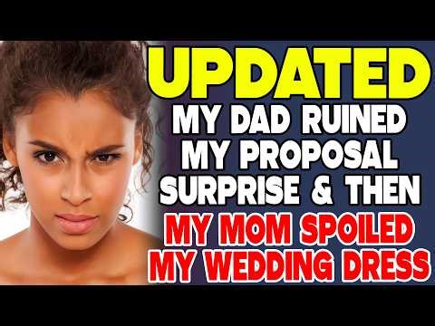 My Dad Ruined My Proposal Surprise And Then My Mom Spoiled My Wedding Dress