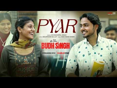 Pyar (Official Video) | Devenderpal Singh | Punjabi Romantic Song | Budh Singh | KableOne