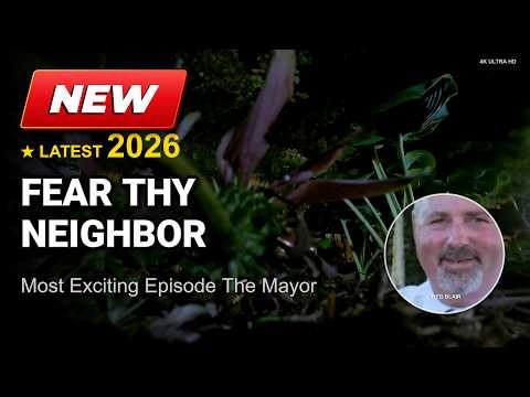 Fear Thy Neighbor🏡Full Episodes 2026 | S11EP01-The Mayor | True Crime | #1080p
