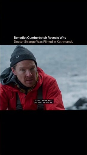 Benedict Cumberbatch Reveals Why Doctor Strange Was Filmed in Kathmandu.