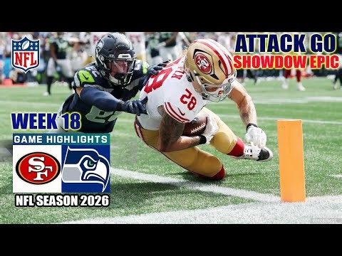 San Francisco 49ers Vs. Seattle Seahawks Week 18 | 1st - 2nd Full Highlights | NFL 2026