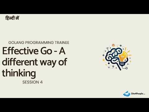 Golang Programming Trainee Session 4 : Effective Go - A different way of thinking