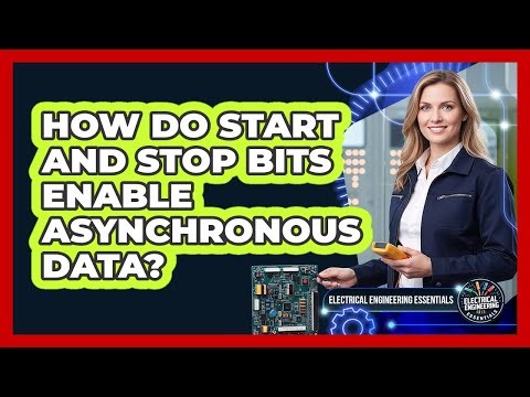 How Do Start And Stop Bits Enable Asynchronous Data?