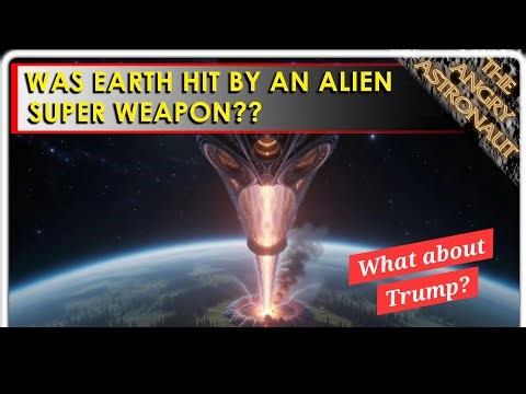 Was Earth hit by an Alien Superweapon? PLUS, will Trump declassify the UFO docs?