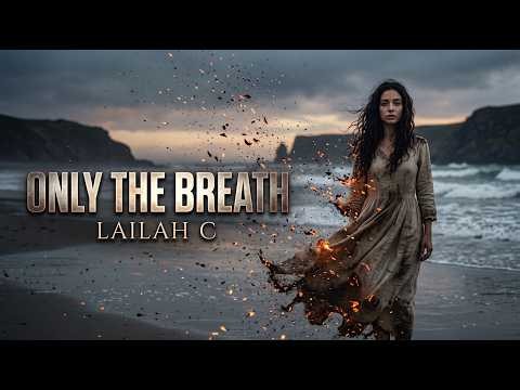 ONLY THE BREATH | Lailah C