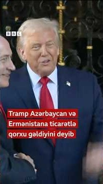 Tramp Azərbaycan və Ermənistana ticarətlə qorxu gəldiyini deyib