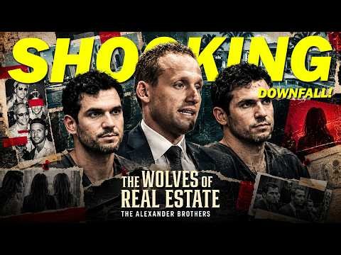 The Wolves of Real Estate | The Alexander Brothers’ SHOCKING Downfall!