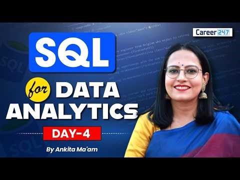 Learn SQL for Data Analytics Class 4 | Beginner to Advanced SQL Course 2026 | Career247