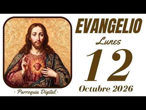 Evangelio de hoy Lunes 12 de Octubre de 2026