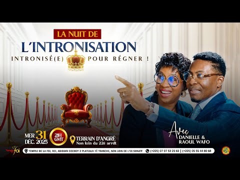 👑 LA NUIT DE L'INTRONISATION / TEMPLE DE LA FOI🌟
