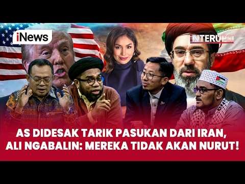 AS Didesak Tarik Pasukan dari Iran, Ali Ngabalin: Mereka Tidak Akan Nurut! | Interupsi