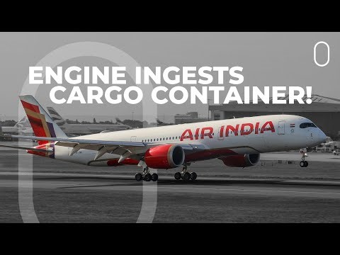 Air India Airbus A350 Engine Damaged After Cargo Container Ingested