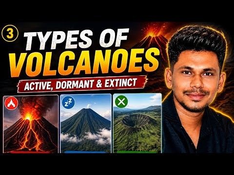 Types of Volcanoes | Active, Dormant & Extinct Volcano | Volcanoes Exam Notes | Geography