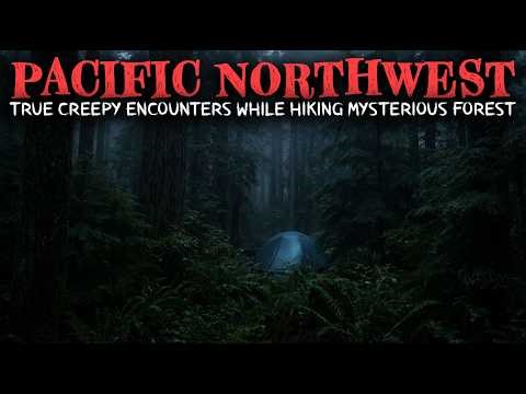 2 TRUE Creepy Encounters While Hiking In The Pacific Northwest Mysterious Forest