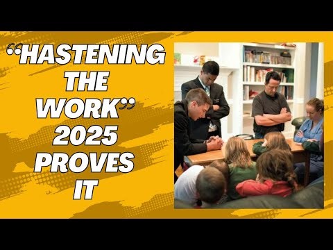 Hastening the Work — 2025 Proves It