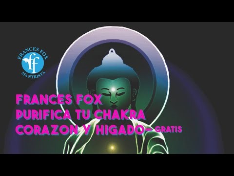 FRANCES PURIFICA TU CHAKRA CORAZON Y HIGADO