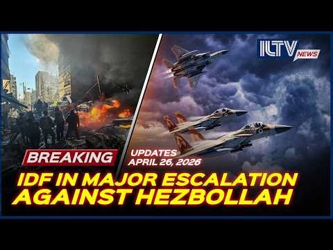 Israel Daily News - April 26, 2026 | Ceasefire In Lebanon Collapses Amid Fighting