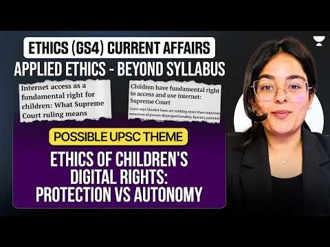 Shielded or Silenced? Kids’ Digital Rights | UPSC GS4 Ethics Current Affairs | Aastha Pilania