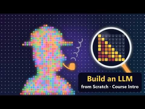 Build a Large Language Model from Scratch: Course Introduction (GPT in PyTorch)