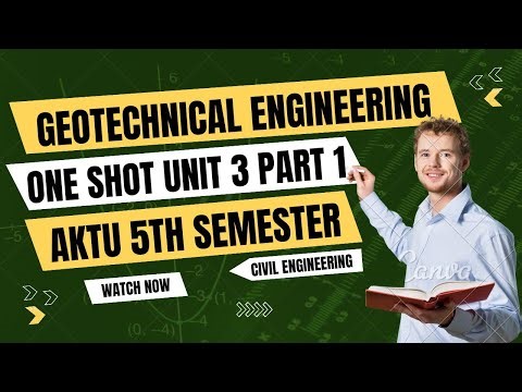 Geotechnical Engineering Unit 3 one shot | Part 1 | AKTU 5th sem | BCE 501 | Civil engineering