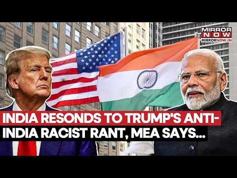 Diplomatic Showdown: India Fires Back at Trump Over ‘Racist Rant’—MEA Breaks Silence | Watch