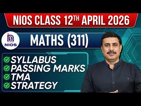 NIOS Class 12 Mathematics Syllabus, Passing Marks, TMA for April 2026 Public Exam