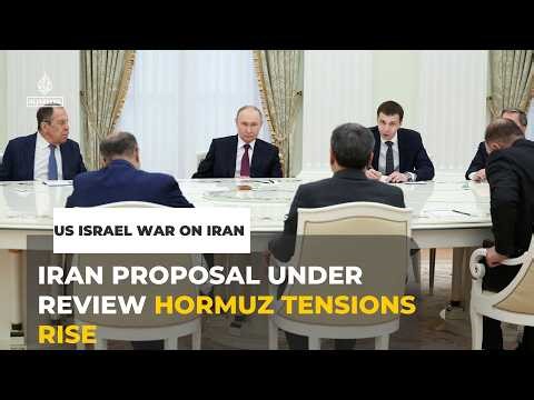 Iran proposal under review as US weighs red lines amid Strait of Hormuz tensions